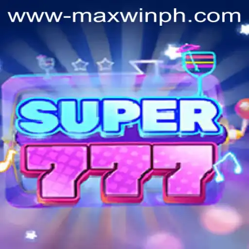 Exploring Super777: A Thrilling Gaming Experience Enhanced by MAXWINPH